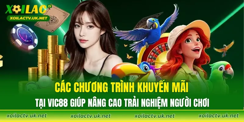 Các chương trình khuyến mãi tại VIC88 giúp nâng cao trải nghiệm người chơi