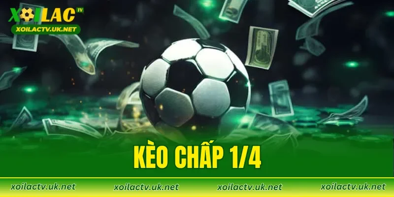 Kèo Chấp 1/4