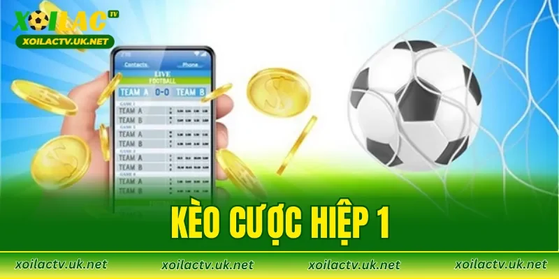 Kèo Cược Hiệp 1