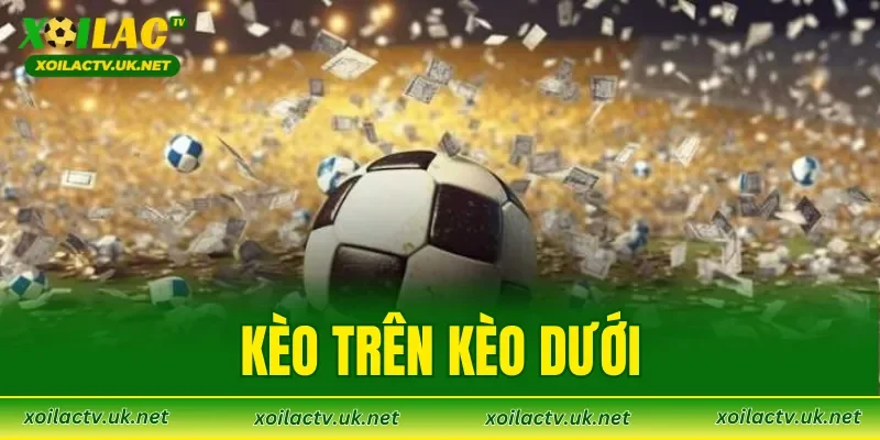 Kèo Trên Kèo Dưới